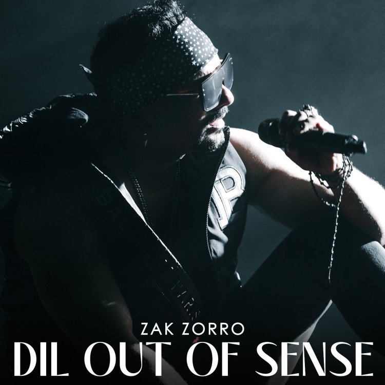 Zak Zorro Unleashes His Latest Music Masterpiece With 11 Songs In It With "Dil Out Of Sense" Album"